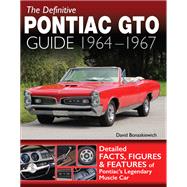 The Definitive Pontiac Gto Guide 1964-1967 by Bonaskiewich, David, 9781613253854