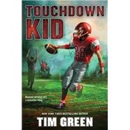 Touchdown Kid by Green, Tim, 9780062293855