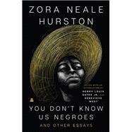 You Don't Know Us Negroes and Other Essays by Zora Neale Hurston; Henry Louis Gates, Jr.; Genevieve West, 9780063043855