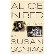 Alice in Bed by Sontag, Susan, 9780374523855