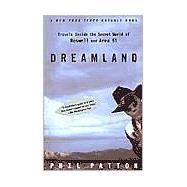 Dreamland Travels Inside the Secret World of Roswell and Area 51 by PATTON, PHIL, 9780375753855