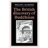 The British Discovery of Buddhism by Philip C. Almond, 9780521033855