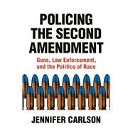 Policing the Second Amendment by Carlson, Jennifer, 9780691183855