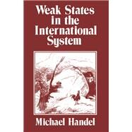 Weak States in the International System by Handel,Michael I., 9780714633855