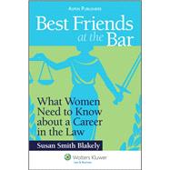 Best Friends at the Bar What Women Need to Know About a Career in the Law by Blakely, Susan Smith, 9780735593855