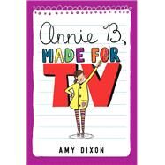 Annie B., Made for TV by Dixon, Amy, 9780762463855
