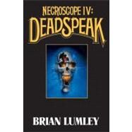 Necroscope IV : Deadspeak by Lumley, Brian, 9780765363855