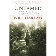 Untamed The Wildest Woman in America and the Fight for Cumberland Island by Harlan, Will, 9780802123855