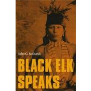Black Elk Speaks: Being the Life Story of a Holy Man of the Oglala Sioux by Neihardt, John Gneisenau, 9780803283855