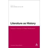 Literature as History Essays in Honour of Peter Widdowson by Barker, Simon; Gill, Jo, 9780826433855