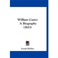 William Carey : A Biography (1853) by Belcher, Joseph, 9781120053855