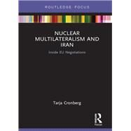 Nuclear Multilateralism and Iran: Inside EU Negotiations by Cronberg; Tarja, 9781138283855