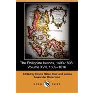 The Philippine Islands, 1493-1898: 1609-1616 by Blair, Emma Helen; Robertson, James Alexander; Bourne, Edward Gaylord, 9781409923855