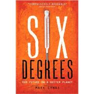 Six Degrees Our Future on a Hotter Planet by LYNAS, MARK, 9781426203855