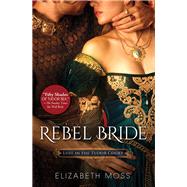 Rebel Bride by Moss, Elizabeth, 9781492613855