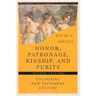 Honor, Patronage, Kinship, & Purity by David A. deSilva, 9781514003855