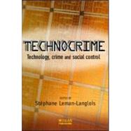 Technocrime: Technology, Crime and Social Control by Leman-Langlois; StTphane, 9781843923855