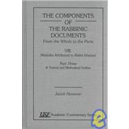 The Components of the Rabbinic Documents, From the Whole to the Parts Vol. VIII, Mekhilta Attributed to Rabbi Ishmael, Part III: Topical and Methodical Outline by Neusner, Jacob, 9780788503856