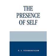 The Presence of Self by Perinbanayagam, R. S., 9780847693856