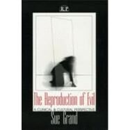 The Reproduction of Evil: A Clinical and Cultural Perspective by Grand; Sue, 9780881633856