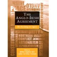 The Anglo-Irish agreement Rethinking its legacy by Aughey, Arthur, 9781784993856