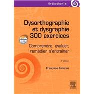 Dysorthographie et dysgraphie/300 exercices by Franoise Estienne, 9782294743856