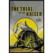 The Trial of the Kaiser by Schabas, William A., 9780198833857