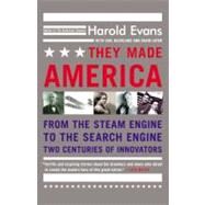 They Made America From the Steam Engine to the Search Engine: Two Centuries of Innovators by Evans, Harold; Buckland, Gail; Lefer, David, 9780316013857