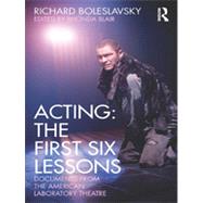 Acting: The First Six Lessons: Documents from the American Laboratory Theatre by Blair; Rhonda, 9780415563857