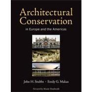 Architectural Conservation in Europe and the Americas by Stubbs, John H.; Makaš , Emily G.; Bouchenaki, Mounir, 9780470603857