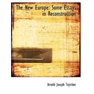 The New Europe: Some Essays in Reconstruction by Toynbee, Arnold Joseph, 9780554543857