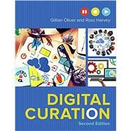 Digital Curation by Oliver, Gillian; Harvey, Ross, 9780838913857