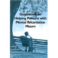 Guidebook on Helping with Mental Retardation Mourn by Kauffman, Jeffrey, 9780895033857