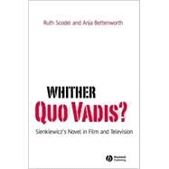 Whither Quo Vadis? Sienkiewicz's Novel in Film and Television by Scodel, Ruth; Bettenworth, Anja, 9781405183857