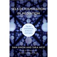 Self-Determination in Mediation The Art and Science of Mirrors and Lights by Simon, Dan; West, Tara, 9781538153857