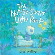 The Not-So-Sleepy Little Panda by Walker, David; Walker, David, 9781665943857