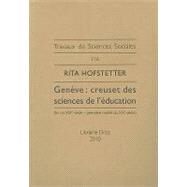 Geneve : Creuset des Sciences de l'education (fin du XIXe siecle-premiere moitie du XXe Siecle) by Ahlstrand, Kajsa, 9782600013857