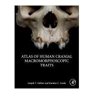 Atlas of Human Cranial Macromorphoscopic Traits by Hefner, Joseph T.; Linde, Kandus C., 9780128143858