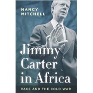 Jimmy Carter in Africa by Mitchell, Nancy, 9780804793858