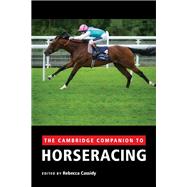 The Cambridge Companion to Horseracing by Cassidy, Rebecca, 9781107013858