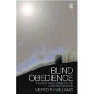 Blind Obedience: The Structure and Content of Wittgenstein's Later Philosophy by Williams,Meredith, 9781138873858
