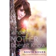 What My Mother Doesn't Know by Sones, Sonya, 9781442493858