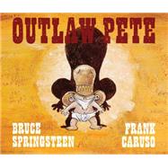 Outlaw Pete by Springsteen, Bruce; Caruso, Frank, 9781501103858