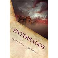 Enterrados / Buried by Caballero, Laura Perez, 9781502713858
