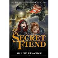 The Secret Fiend The Boy Sherlock Holmes, His Fourth Case by Peacock, Shane, 9781770493858