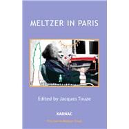 Meltzer in Paris by Meltzer, Donald; Touze, Jacques; Druon, Catherine (CON); Houzel, Didier (CON); Lechevalier, Bianca (CON), 9781782203858