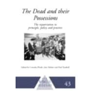 The Dead and their Possessions: Repatriation in Principle, Policy and Practice by Fforde,Cressida, 9780415233859