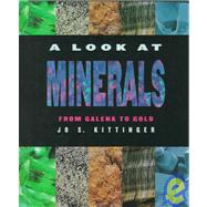 A Look at Minerals by Kittinger, Jo S., 9780531203859