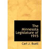 The Minnesota Legislature of 1915 by Buell, Carl J., 9780554903859