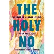 The Holy No by Hearlson, Adam; McLaren, Brian D., 9780802873859
